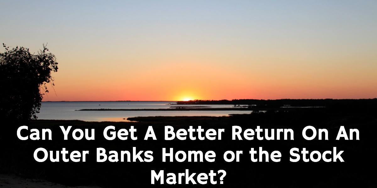 are_outer_banks_homes_better_than_the_stock_market_1200
